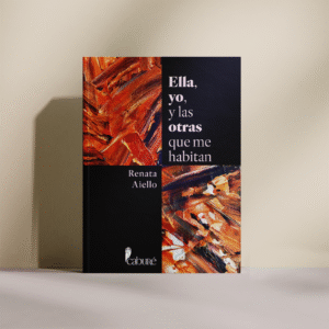 Ella, yo, y las otras que me habitan