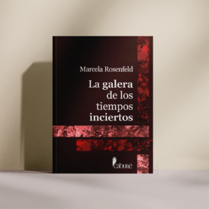 La galera de los tiempos inciertos